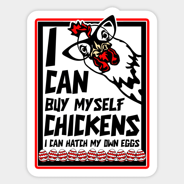 I Can Buy Myself Chickens I Can Hatch My Eggs - Eggs Dealer Sticker by artbooming